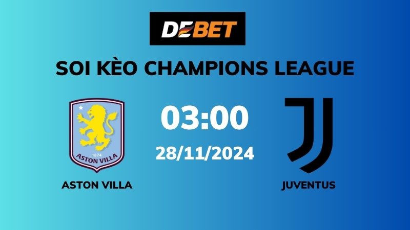 Soi kèo Aston Villa vs Juventus – 03h00 – 28/11 – Champions League