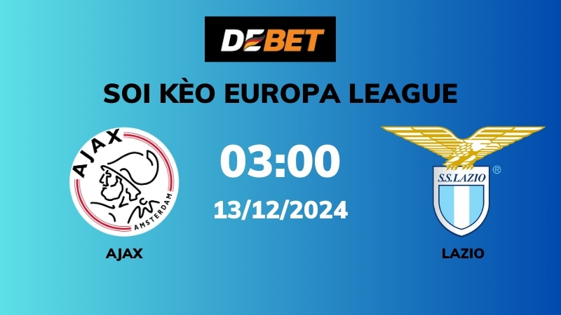 Soi kèo Ajax vs Lazio – 03h00 – 13/12 – Europa League