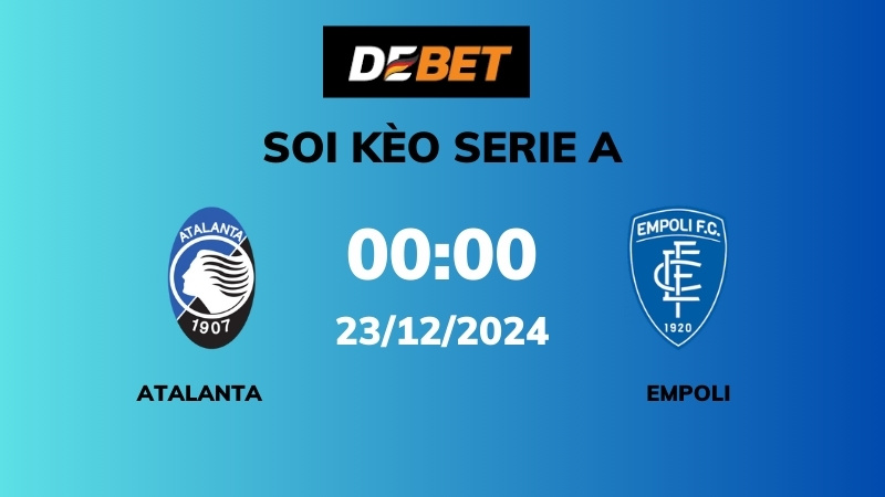 Soi kèo Atalanta vs Empoli – 00h00 – 23/12 – Serie A