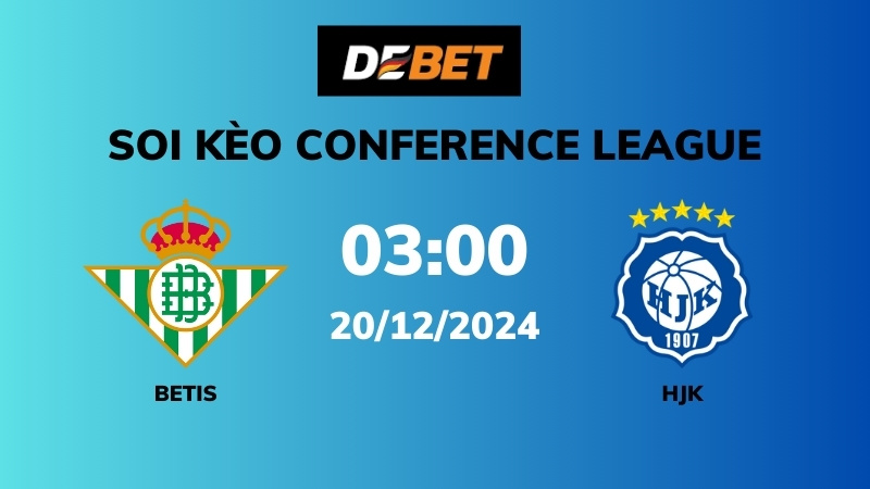 Soi kèo Betis vs HJK – 03h00 – 20/12 – Conference League