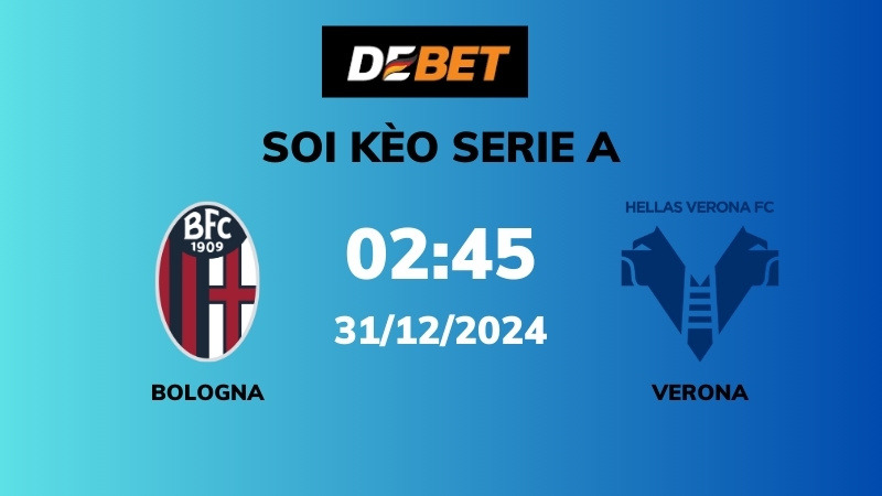 Soi kèo Bologna vs Verona – 02h45 – 31/12 – Serie A