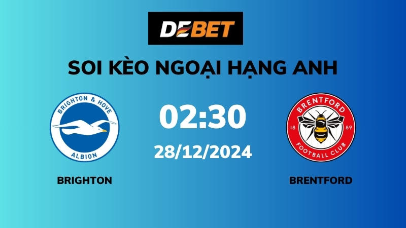Soi kèo Brighton vs Brentford – 02h30 – 28/12 – Ngoại hạng Anh