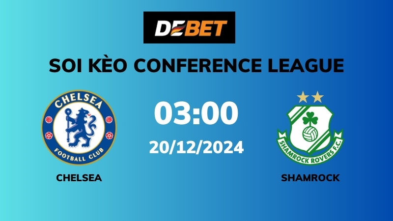 Soi kèo Chelsea vs Shamrock Rovers – 03h00 – 20/12 – Conference League