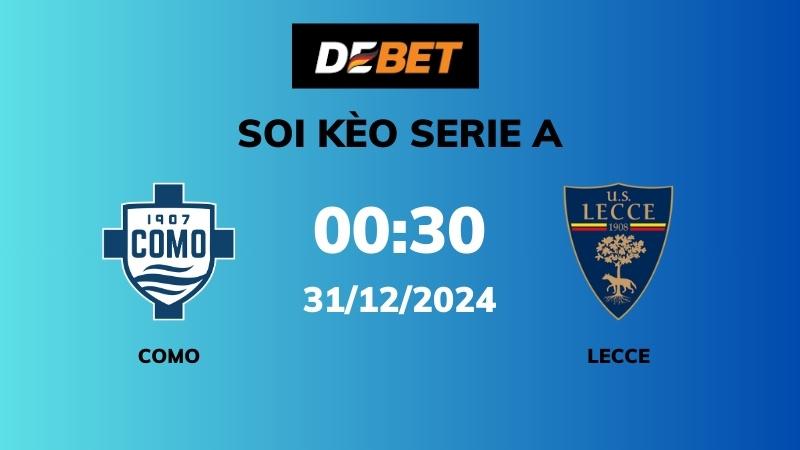 Soi kèo Como vs Lecce – 00h30 – 31/12 – Serie A
