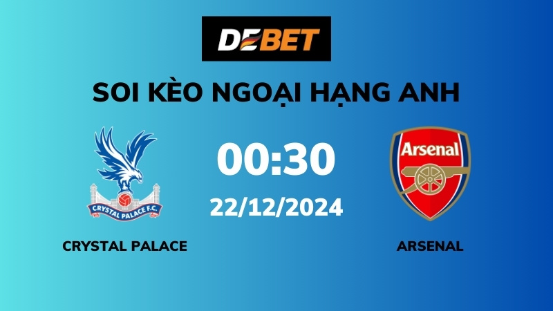 Soi kèo Crystal Palace vs Arsenal – 20h00 – 22/12 – Ngoại hạng Anh