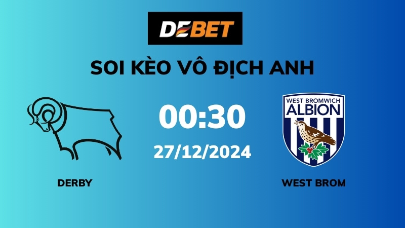 Soi kèo Derby vs West Brom – 00h30 – 27/12 – Vô địch Anh