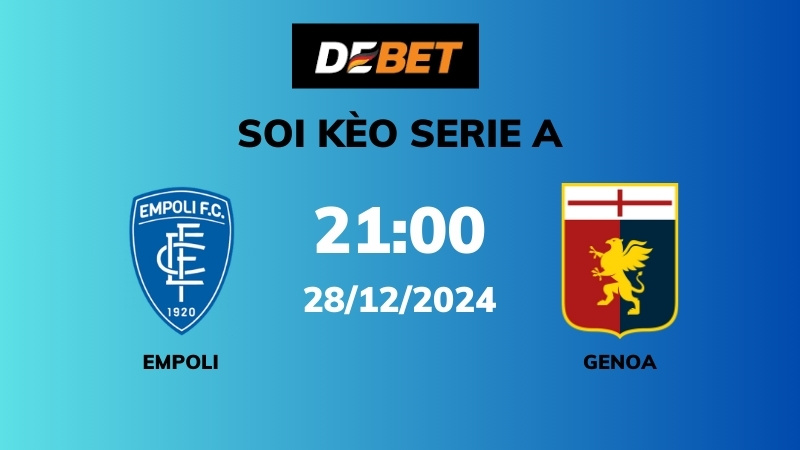 Soi kèo Empoli vs Genoa – 21h00 – 28/12 – Serie A