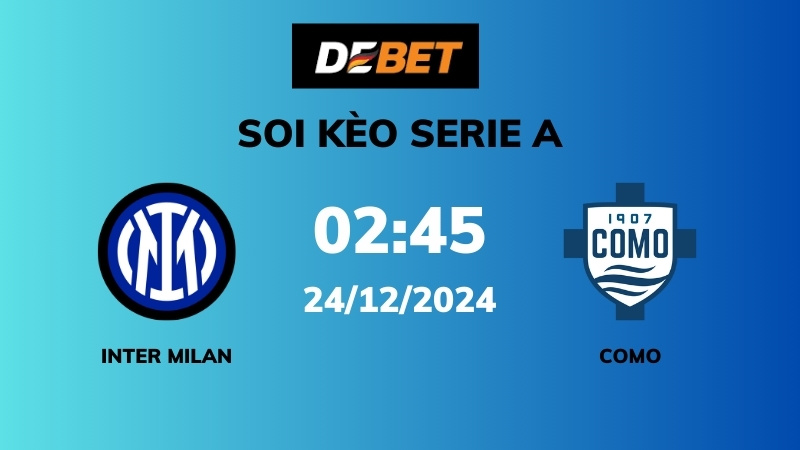 Soi kèo Inter Milan vs Como – 02h45 – 24/12 – Serie A