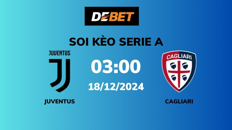 Soi kèo Juventus vs Cagliari – 03h00 – 18/12 – Cúp Italia