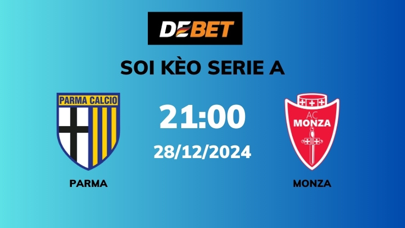 Soi kèo Parma vs Monza – 21h00 – 28/12 – Serie A