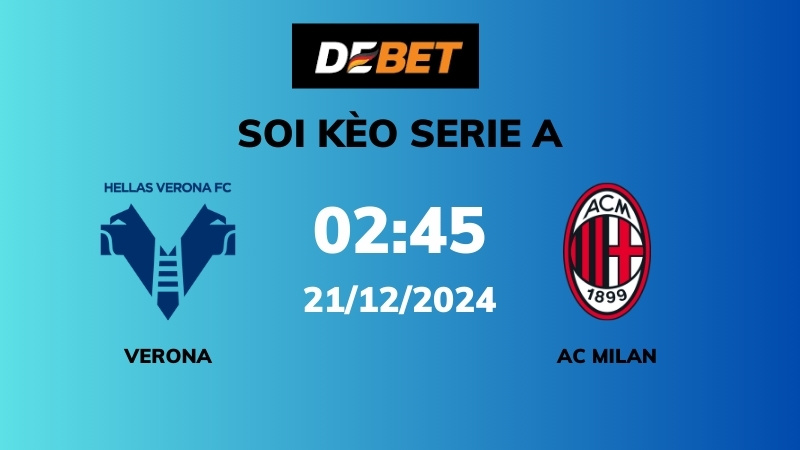 Soi kèo Verona vs AC Milan – 02h45 – 21/12 – Serie A