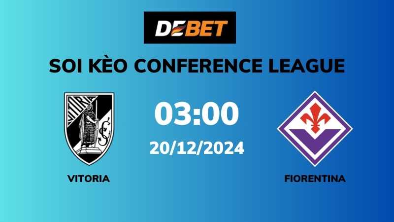 Soi kèo Vitoria Guimaraes vs Fiorentina – 03h00 – 20/12 – Conference League