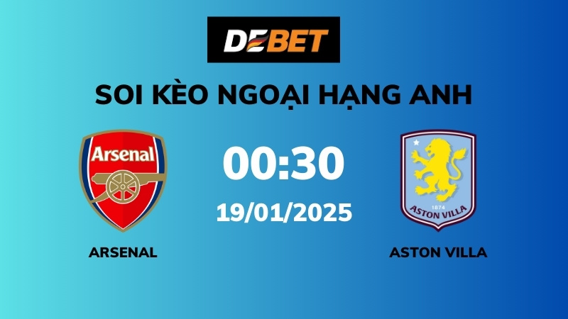 Soi kèo Arsenal vs Aston Villa – 00h30 – 19/01 – Ngoại hạng Anh