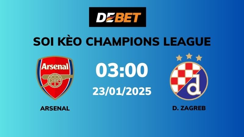 Soi kèo Arsenal vs D. Zagreb – 03h00 – 23/01 – Champions League
