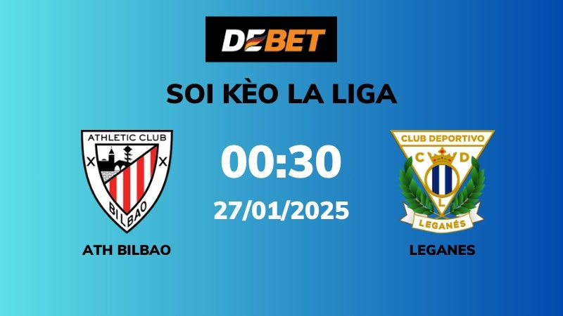 Soi kèo Ath Bilbao vs Leganes – 02h00 – 27/01 – La Liga