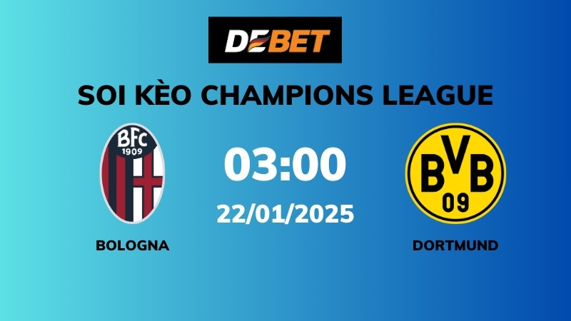 Soi kèo Bologna vs Dortmund – 03h00 – 22/01 – Champions League