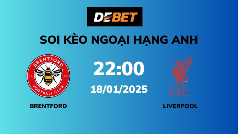 Soi kèo Brentford vs Liverpool – 22h00 – 18/01 – Ngoại hạng Anh
