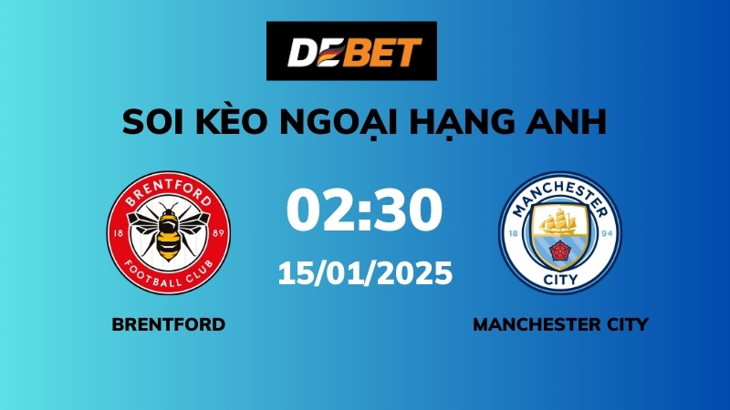 Soi kèo Brentford vs Manchester City – 02h30 – 15/01 – Ngoại hạng Anh