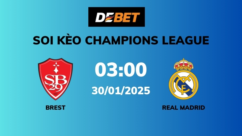 Soi kèo Brest vs Real Madrid – 03h00 – 30/01 – Champions League