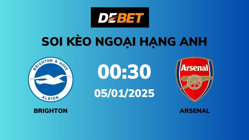 Soi kèo Brighton vs Arsenal – 00h30 – 05/01 – Ngoại hạng Anh