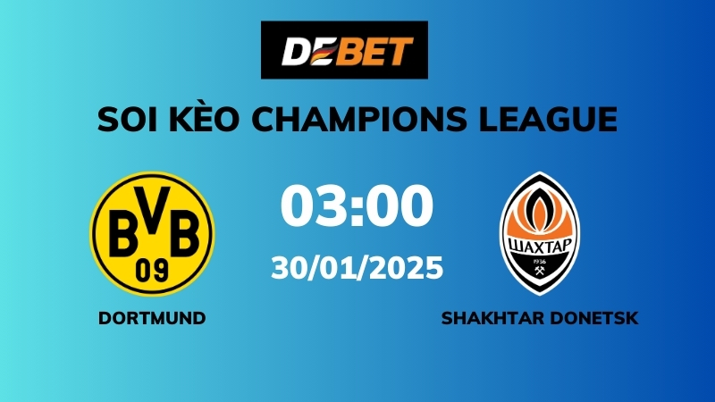 Soi kèo Dortmund vs Shakhtar Donetsk – 03h00 – 30/01 – Champions League
