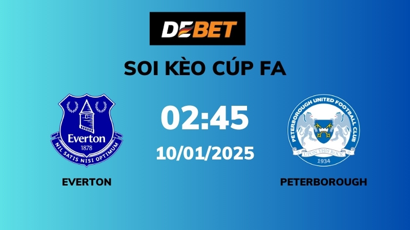 Soi kèo Everton vs Peterborough – 02h45 – 10/01 – Cúp FA