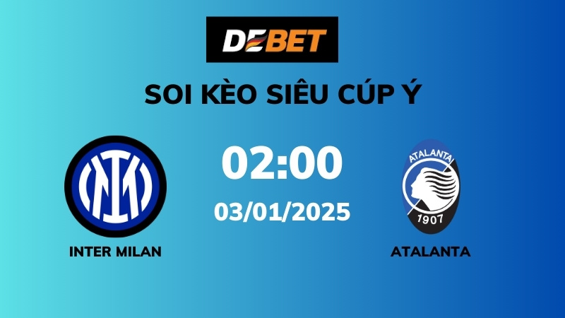 Soi kèo Inter Milan vs Atalanta – 02h00 – 03/01 – Siêu Cúp Ý