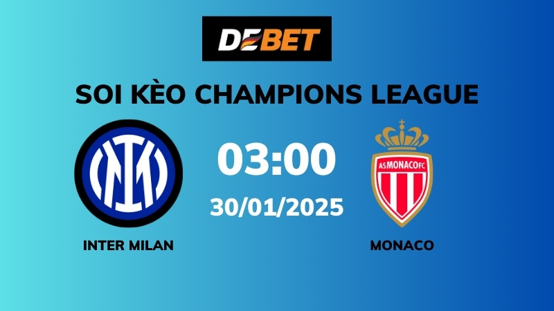 Soi kèo Inter Milan vs Monaco – 03h00 – 30/01 – Champions League