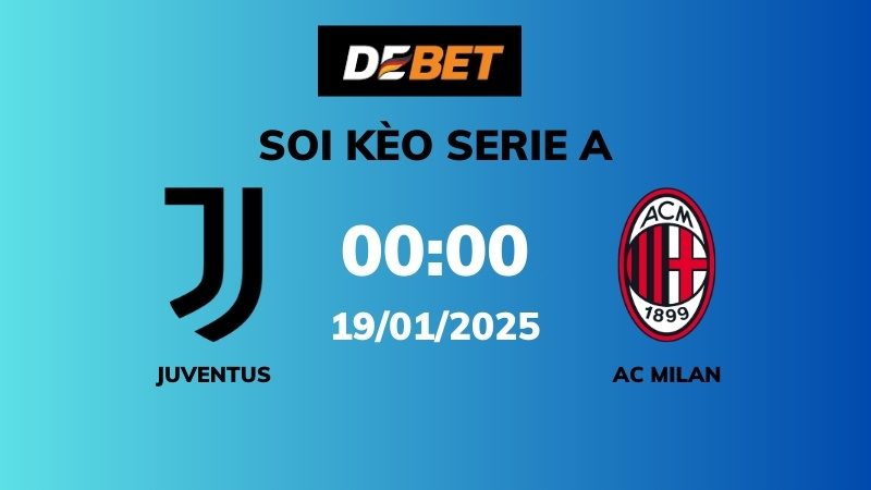 Soi kèo Juventus vs AC Milan – 00h00 – 19/01 – Serie A