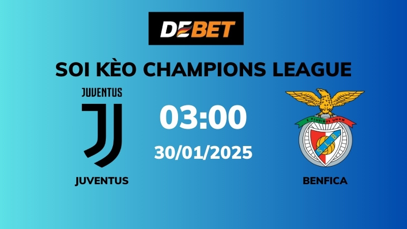 Soi kèo Juventus vs Benfica – 03h00 – 30/01 – Champions League