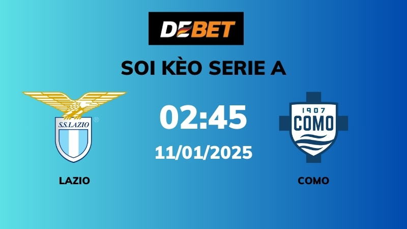 Soi kèo Lazio vs Como – 02h45 – 11/01 – Serie A