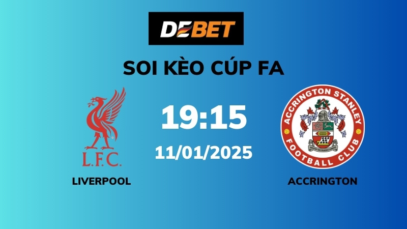 Soi kèo Liverpool vs Accrington – 19h15 – 11/01 – Cúp FA