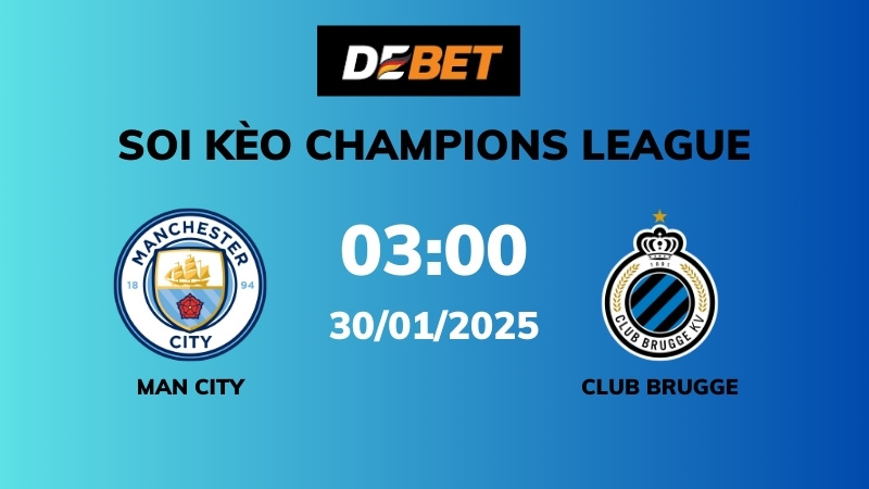 Soi kèo Man City vs Club Brugge – 03h00 – 30/01 – Champions League