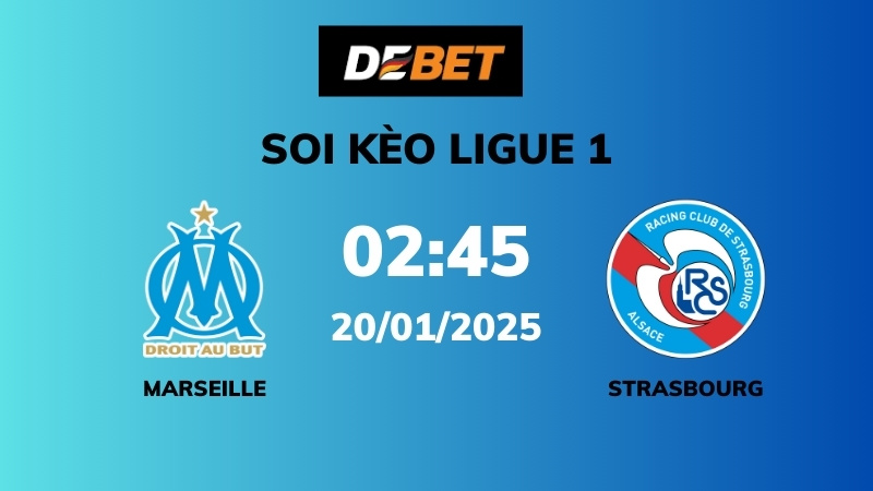 Soi kèo Marseille vs Strasbourg – 02h45 – 20/01 – Ligue 1