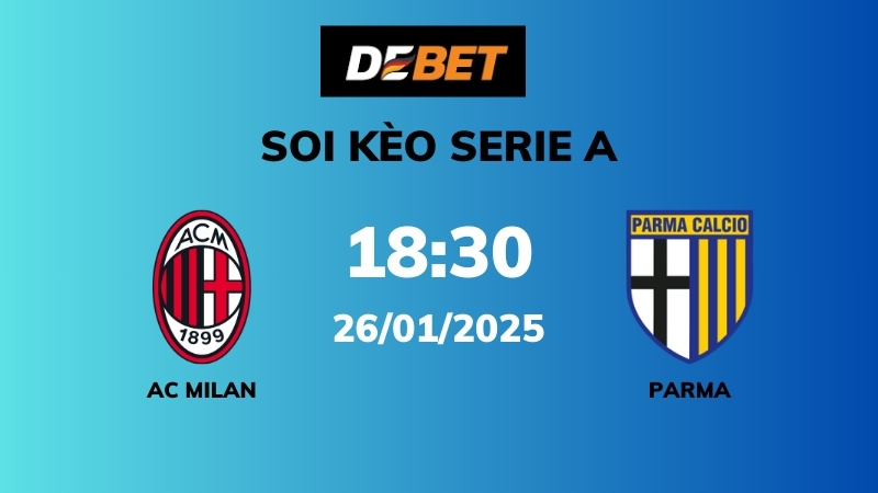 Soi kèo AC Milan vs Parma – 18h30 – 26/01 – Serie A