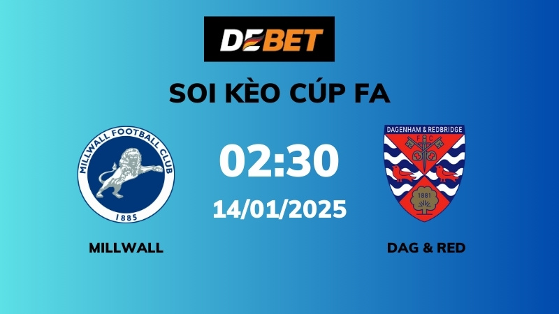 Soi kèo Millwall vs Dag & Red – 02h30 – 14/01 – Cúp FA