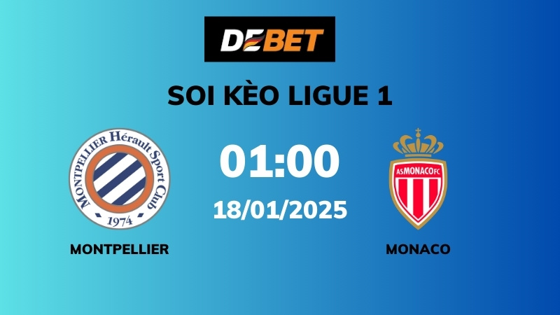 Soi kèo Montpellier vs Monaco – 01h00 – 18/01 – Ligue 1
