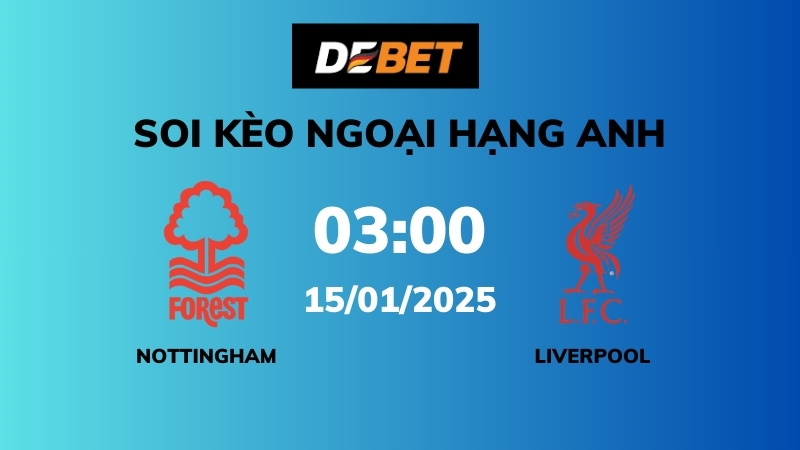 Soi kèo Nottingham Forest vs Liverpool – 03h00 – 15/01 – Ngoại hạng Anh