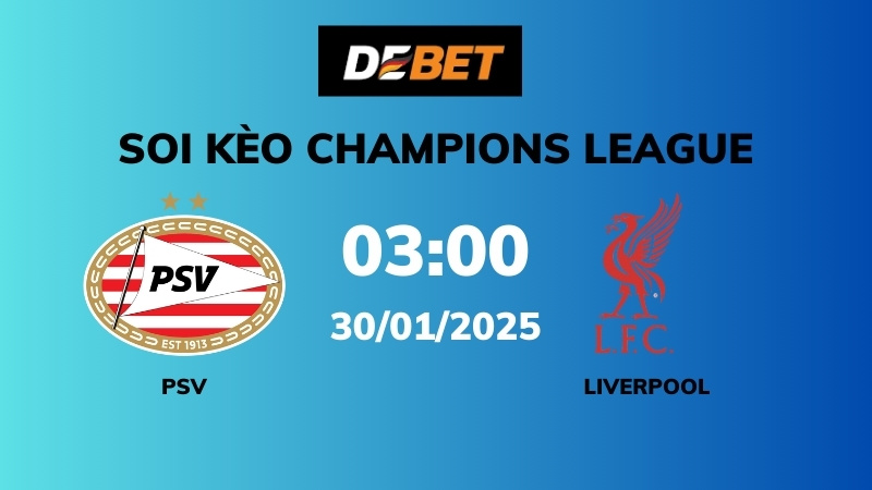 Soi kèo PSV vs Liverpool – 03h00 – 30/01 – Champions League