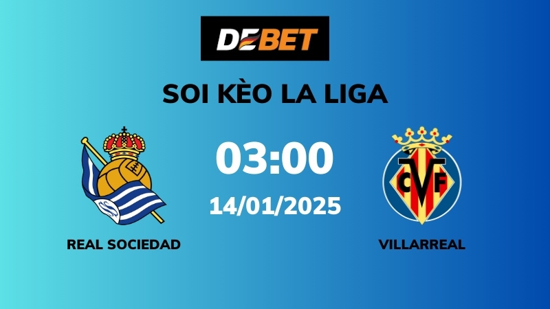 Soi kèo Real Sociedad vs Villarreal – 03h00 – 14/01 – La Liga