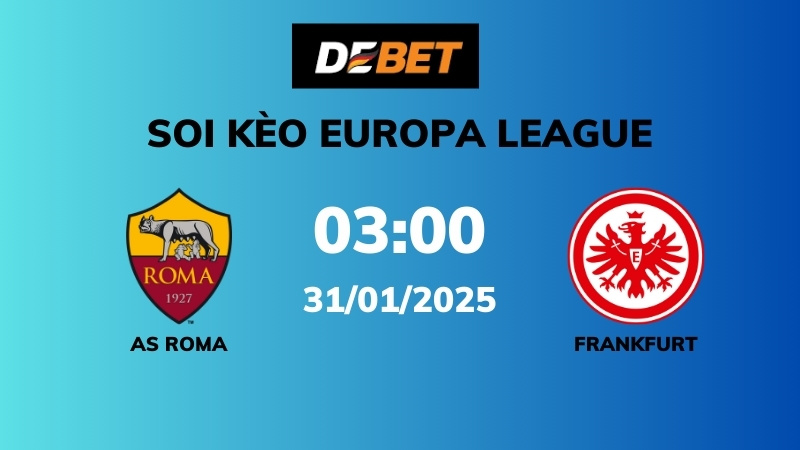 Soi kèo AS Roma vs Eintracht Frankfurt – 03h00 – 31/01 – Europa League