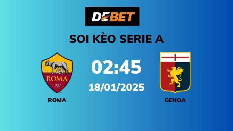 Soi kèo AS Roma vs Genoa – 02h45 – 18/01 – Serie A