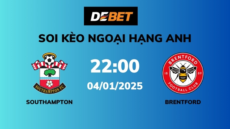 Soi kèo Southampton vs Brentford – 22h00 – 04/01 – Ngoại hạng Anh