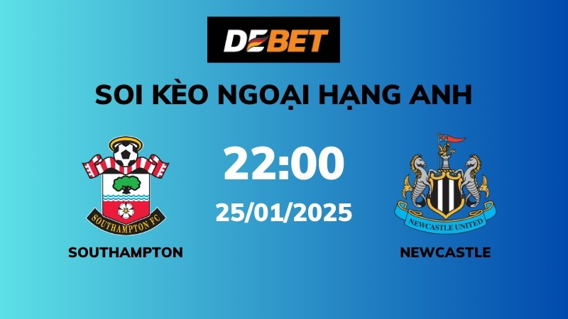 Soi kèo Southampton vs Newcastle – 22h00 – 25/01 – Ngoại hạng Anh