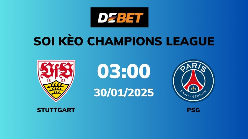Soi kèo Stuttgart vs PSG – 03h00 – 30/01 – Champions League