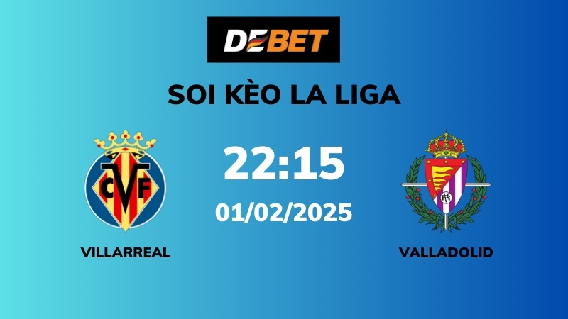Soi kèo Villarreal vs Valladolid – 22h15 – 01/02 – La Liga