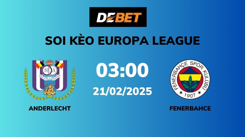 Soi kèo Anderlecht vs Fenerbahce – 03h00 – 21/02 – Europa League