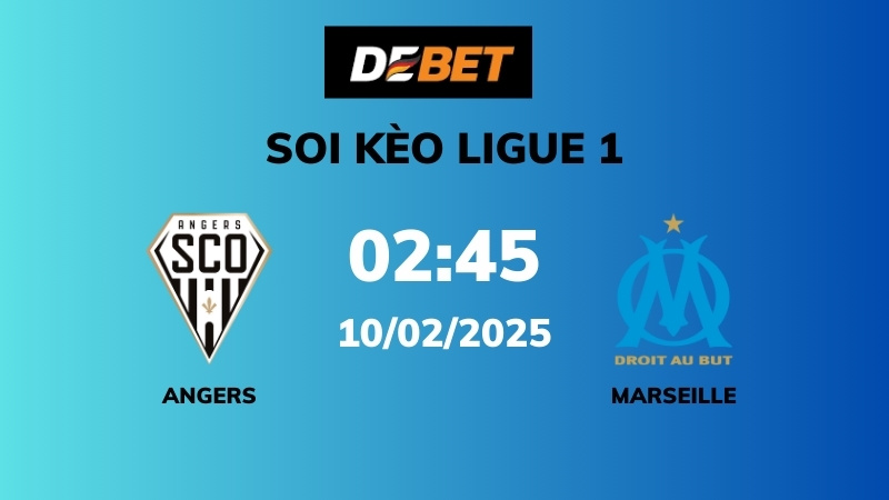 Soi kèo Angers vs Marseille – 02h45 – 10/02 – Ligue 1