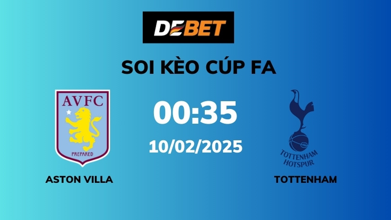 Soi kèo Aston Villa vs Tottenham – 00h35 – 10/02 – Cúp FA