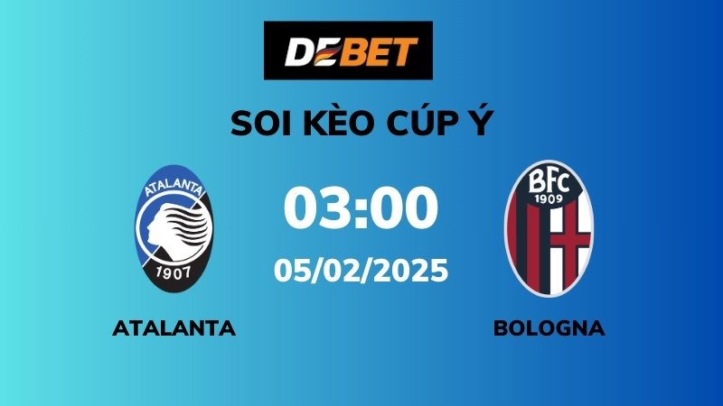Soi kèo Atalanta vs Bologna – 03h00 – 05/02 – Cúp Ý